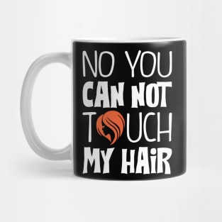 Can't touch the hair Mug